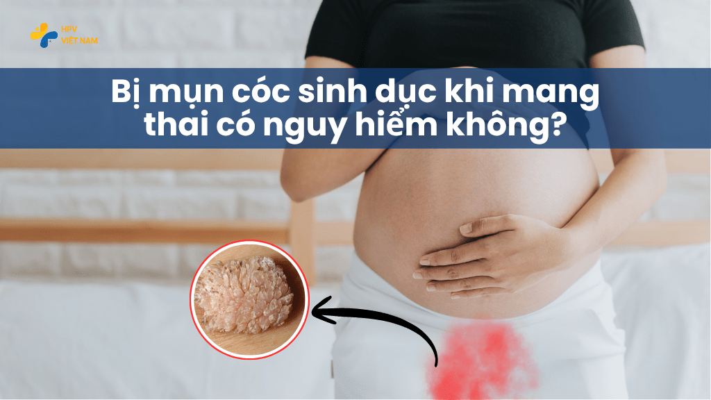 bị mụn cóc sinh dục khi mang thai