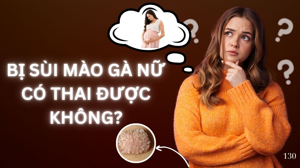 Sùi mào gà ở nữ có thai được không