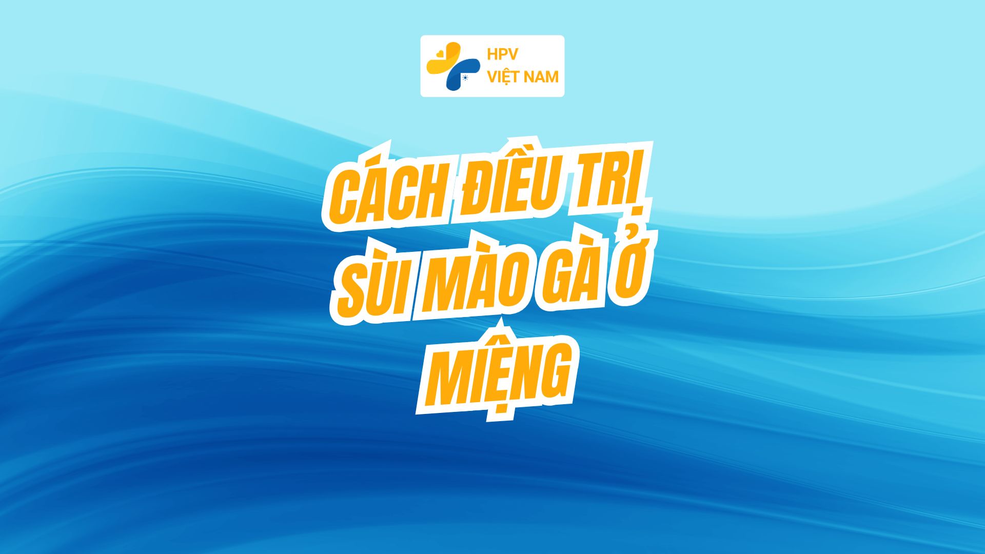 Cách điều trị sùi mào gà ở miệng