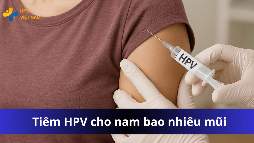 Tiêm HPV cho nam bao nhiêu mũi