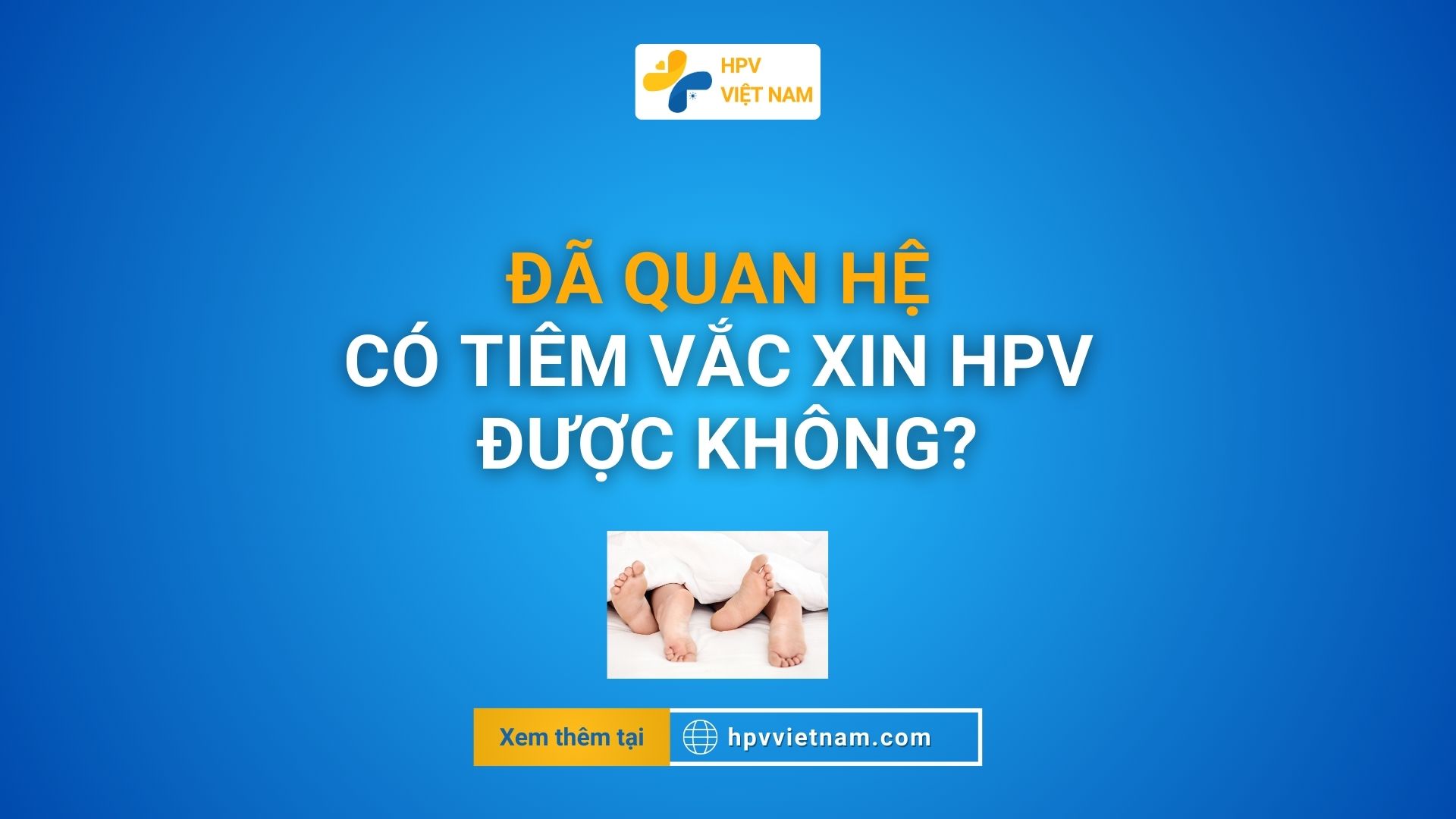 Đã quan hệ có tiêm phòng hpv được không