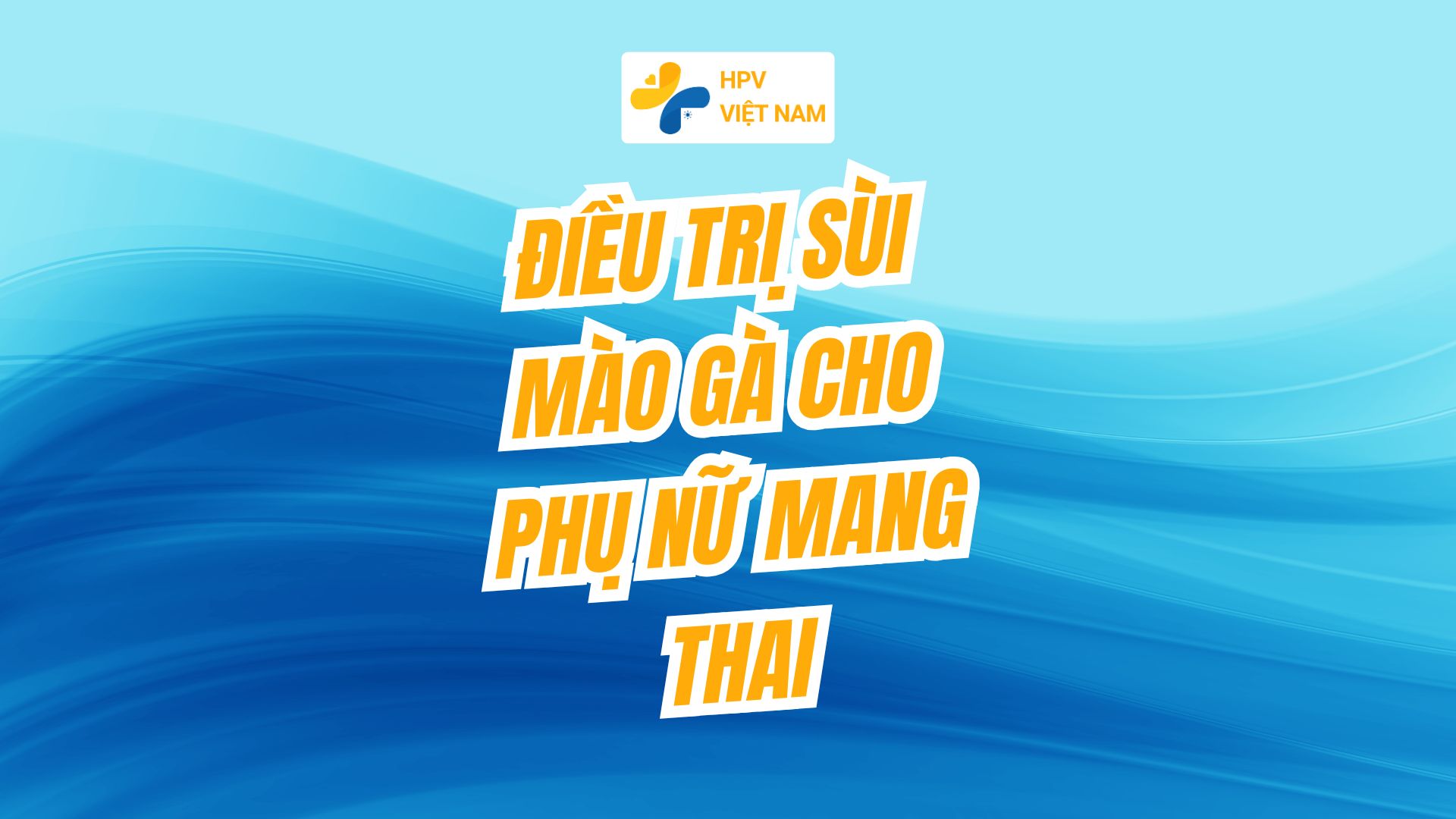 điều trị sùi mào gà cho phụ nữ mang thai