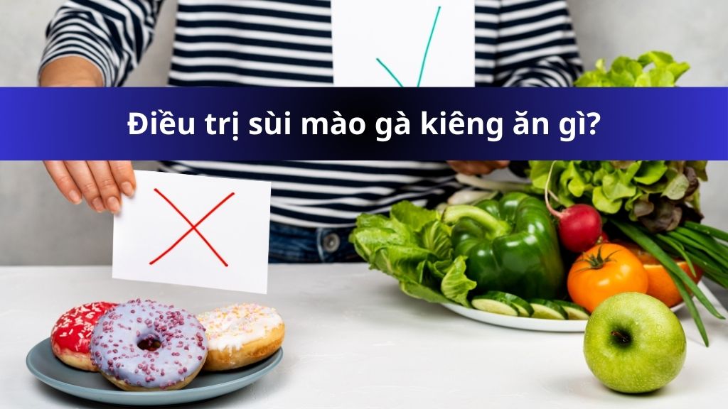 Điều trị sùi mào gà kiêng ăn gì