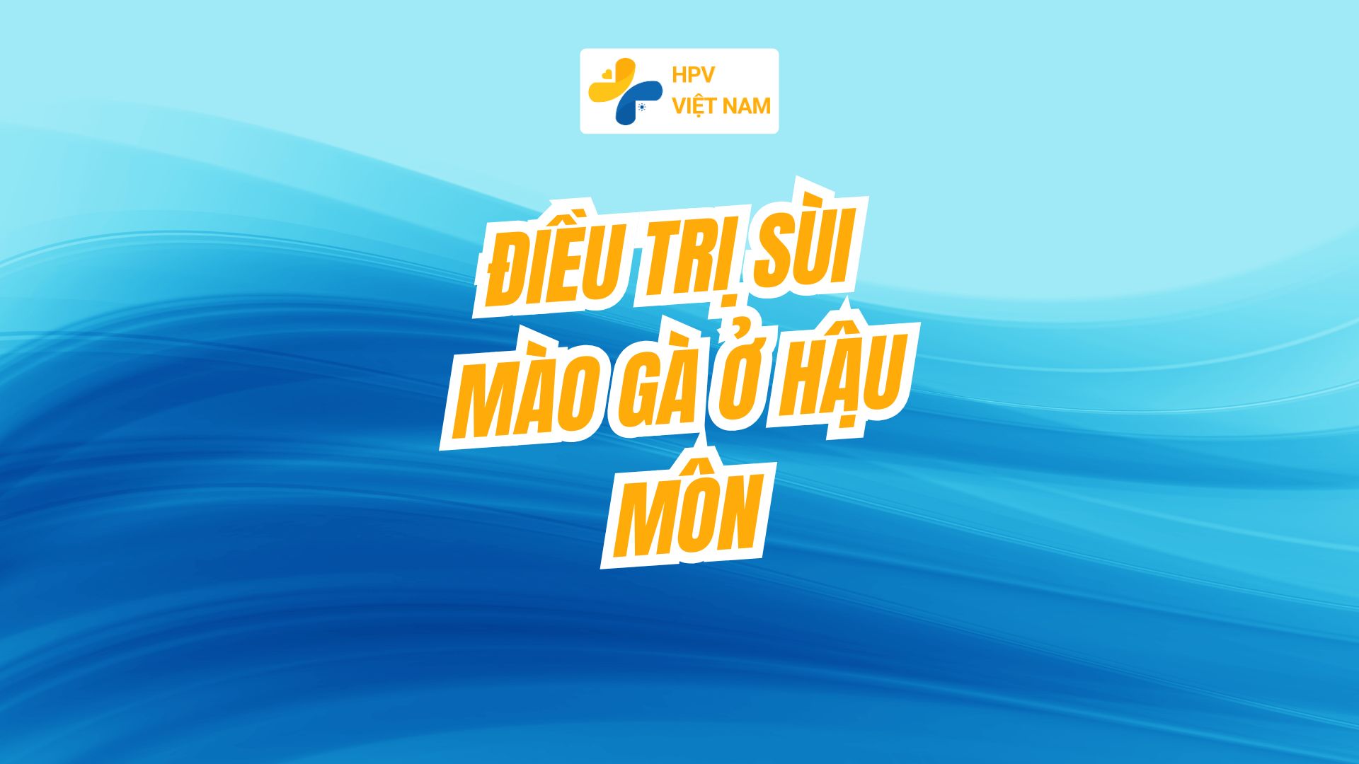 Phương pháp điều trị sùi mào gà ở hậu môn