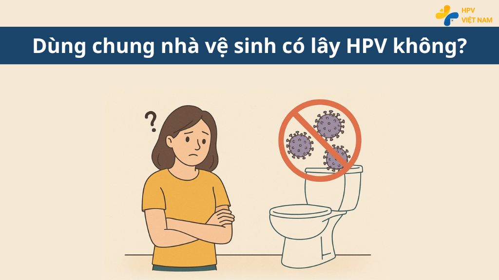 Dùng chung nhà vệ sinh có lấy HPV không?
