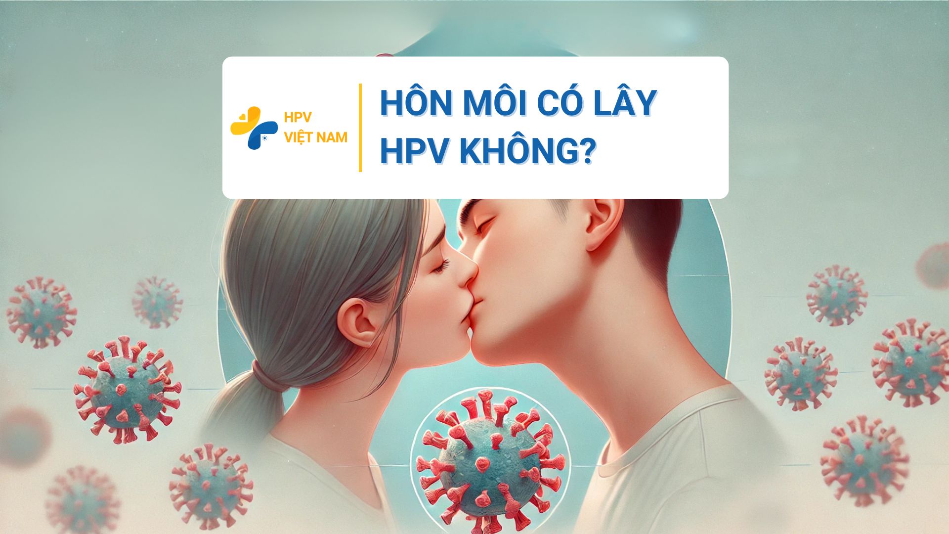Hôn môi có lây HPV không?