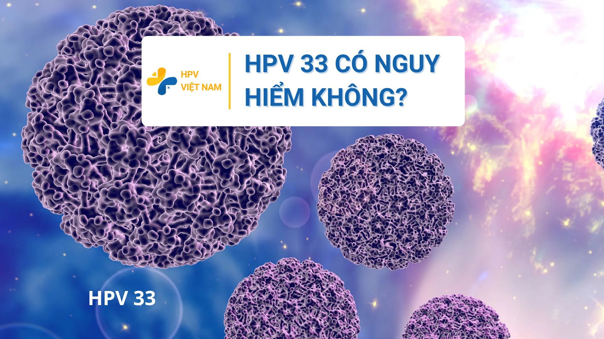 Hpv 33 có nguy hiểm không?