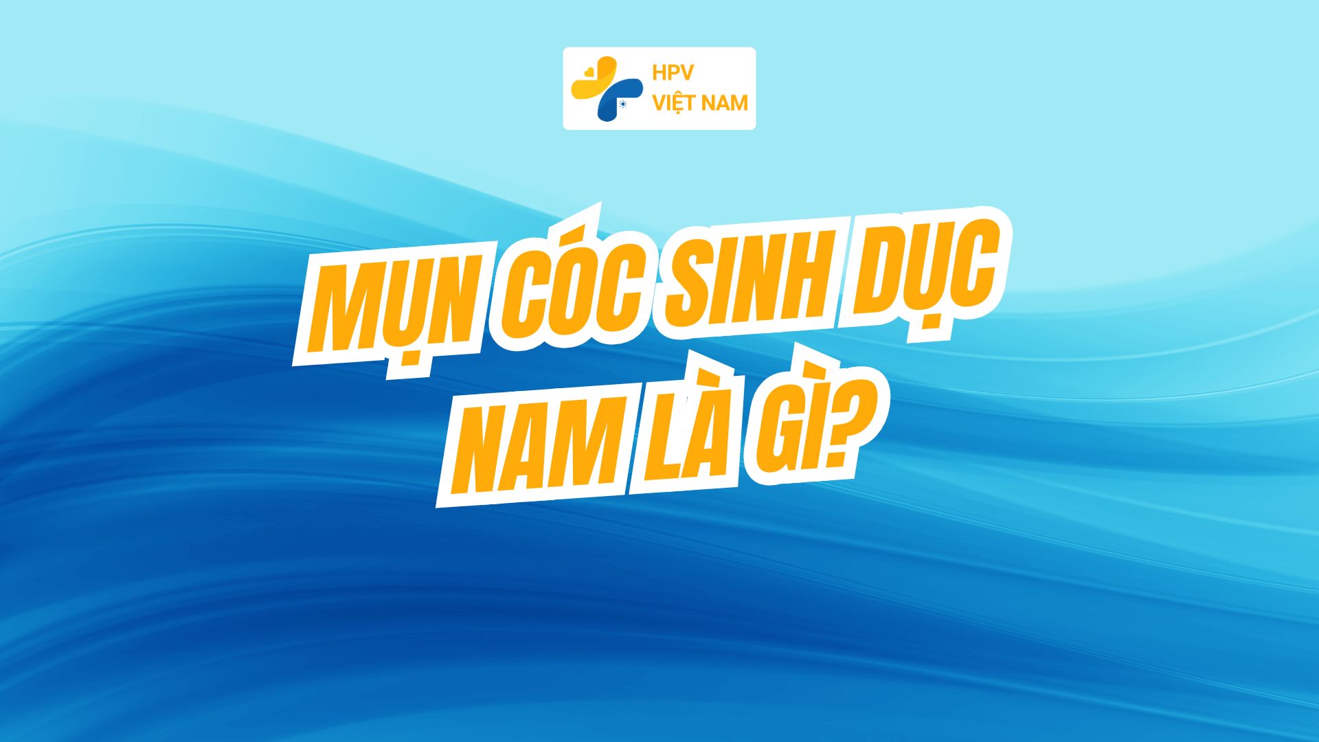 Mụn cóc sinh dục nam là gì?