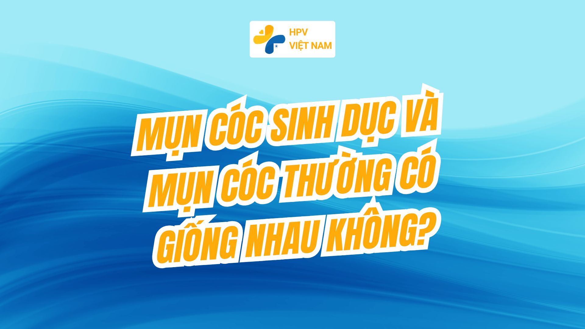 Mụn cóc sinh dục và mụn cóc thường