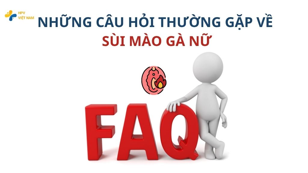 Các câu hỏi thường gặp khác về sùi mào gà nữ