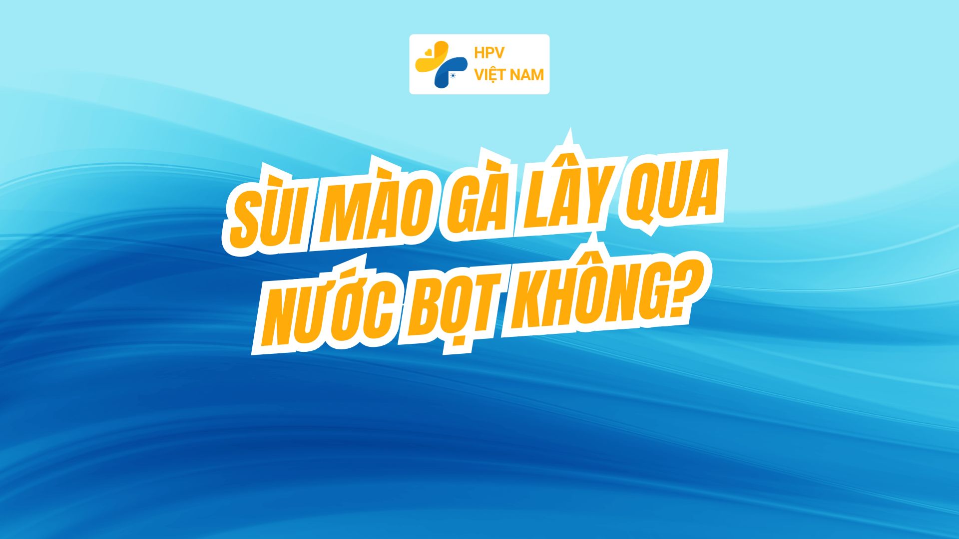 Sùi mào gà lây qua nước bọt không