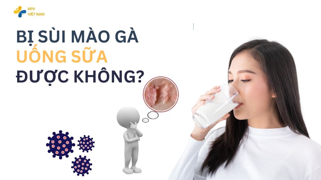 sùi mào gà uống sữa được không?