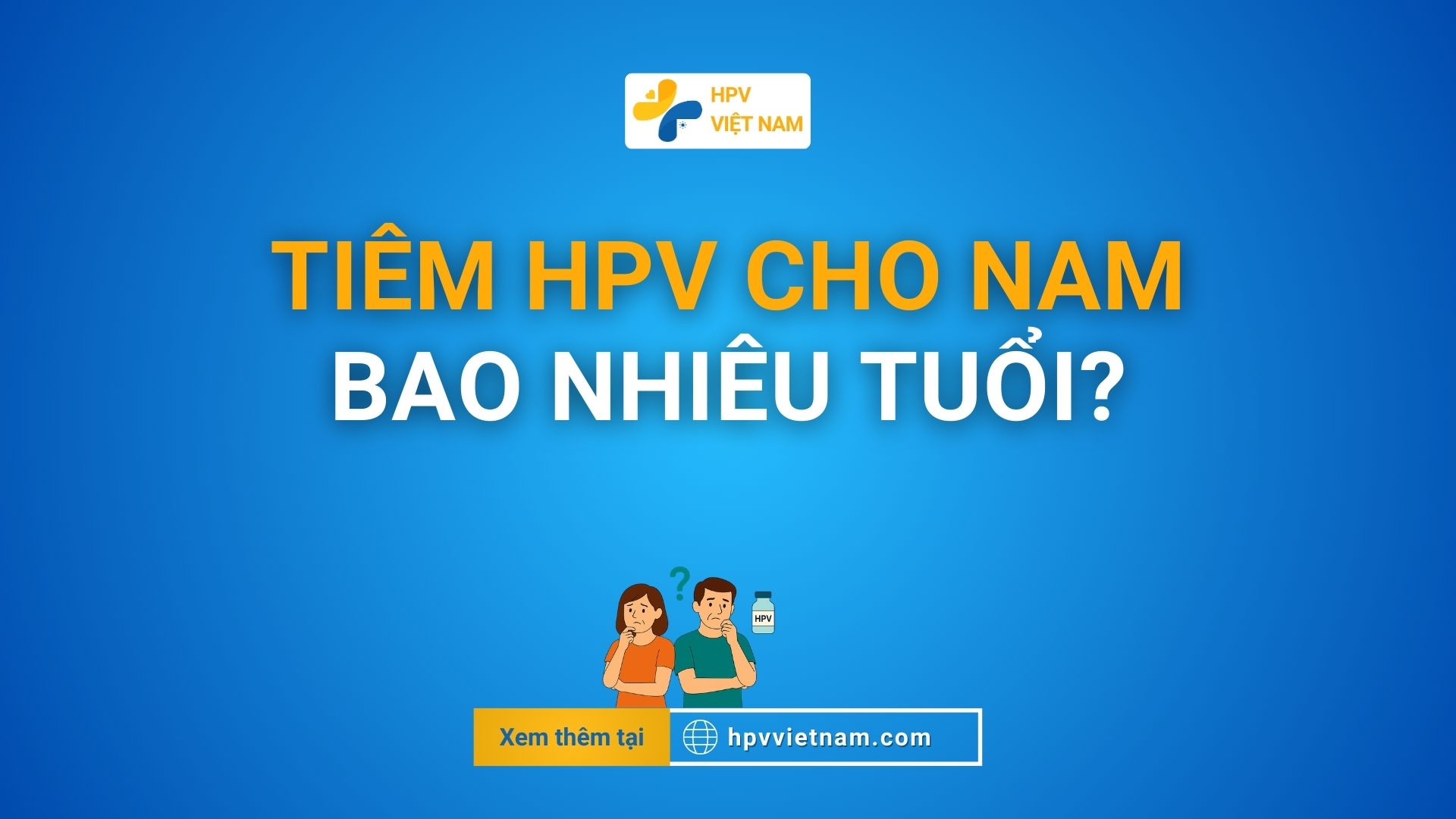 Tiêm ngừa HPV cho nam bao nhiêu tuổi?
