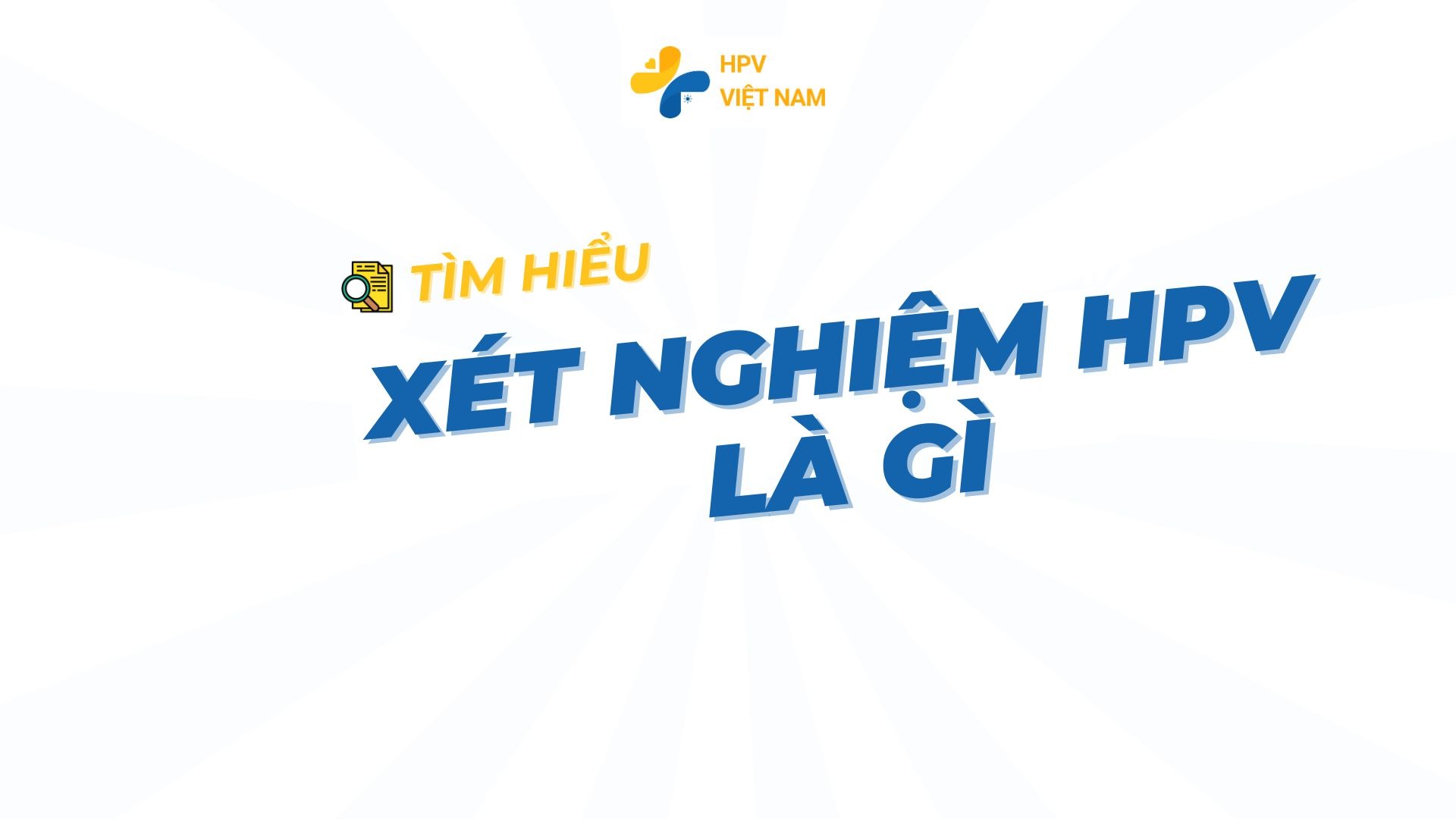 Xét nghiệm HPV là gì?